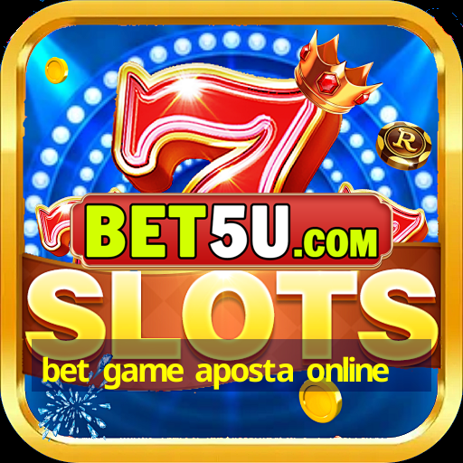 bet game aposta online